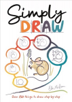 Simply Draw: Over 150 things to draw step-by-step