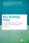 Key Strategy Tools: 88 Tools for Every Manager to Build a Winning Strategy 2nd edition
