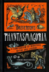 Breverton's Phantasmagoria: A Compendium of Monsters, Myths and Legends
