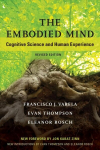 Embodied Mind: Cognitive Science and Human Experience revised edition