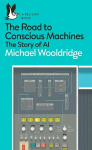 Road to Conscious Machines: The Story of AI