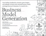 Business Model Generation - A Handbook for Visionaries Game Changers and Challengers