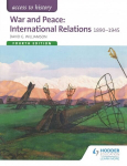 Access to History: War and Peace: International Relations 1890-1945 Fourth Edition 4th Revised edition