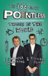 100 Most Pointless Things in the World: A pointless book written by the presenters of the hit BBC 1 TV show