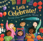 Let's Celebrate!: Special Days Around the World 2019