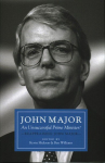 John Major: An Unsuccessful Prime Minister?: Reappraising John Major