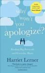 Why Won't You Apologize?: Healing Big Betrayals and Everyday Hurts