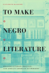 To Make Negro Literature, Elizabeth McHenry