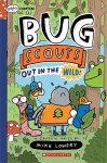 Out in the Wild! (Bug Scouts #1): Bug Scouts Out in the Wild!