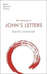 Message of John's Letters: Living In The Love Of God