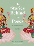 Stories Behind the Poses: The Indian mythology that inspired 50 yoga postures