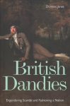 British Dandies: Engendering Scandal and Fashioning a Nation