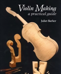 Violin Making: A Practical Guide 2nd ed.