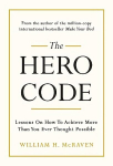 Hero Code: Lessons on How To Achieve More Than You Ever Thought Possible