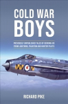 Cold War Boys: PREVIOUSLY UNPUBLISHED TALES OF DERRING-DO FROM LIGHTNING, PHANTOM AND HUNTER PILOTS