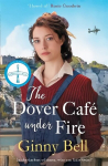 Dover Cafe Under Fire: A moving and dramatic WWII saga (The Dover Cafe Series Book 3)