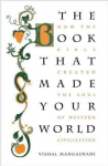 Book that Made Your World: How the Bible Created the Soul of Western Civilization