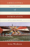 Ambiguities of Domination: Politics, Rhetoric, and Symbols in Contemporary Syria 2nd First Edition, Enlarged ed.