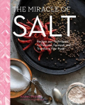 Miracle of Salt: Recipes and Techniques to Preserve, Ferment, and Transform Your Food