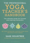 Professional Yoga Teacher's Handbook: The Ultimate Guide for Current and Aspiring Instructors