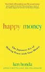 Happy Money : The Japanese Art of Making Peace with Your Money