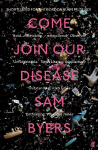 Come Join Our Disease: Shortlisted for The Gordon Burn Prize 2021 Main