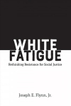 White Fatigue: Rethinking Resistance for Social Justice New edition
