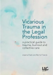 Vicarious Trauma in the Legal Profession: a practical guide to trauma, burnout and collective care