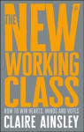 New Working Class: How to Win Hearts, Minds and Votes