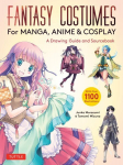 Fantasy Costumes for Manga, Anime & Cosplay: A Drawing Guide and Sourcebook, with Over 1100 Color Illustrations