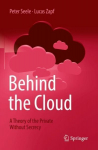 Behind the Cloud: A Theory of the Private Without Secrecy 1st ed. 2022
