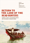 Return to the Land of the Head Hunters: Edward S. Curtis, the Kwakwaka'wakw, and the Making of Modern Cinema