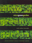 Microgreen Garden: Indoor Grower's Guide to Gourmet Greens