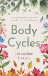 Body Cycles: An essential guide on how to live naturally in line with the seasons