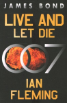 Live and Let Die: A James Bond Novel
