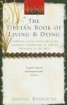 Tibetan Book Of Living And Dying: A Spiritual Classic from One of the Foremost Interpreters of Tibetan Buddhism to the West