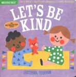 Indestructibles: Let's Be Kind (A First Book of Manners): Chew Proof &middot; Rip Proof &middot; Nontoxic &middot; 100% Washable (Book for Babies, Newborn Books, Safe to Chew)