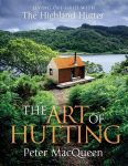 Art of Hutting: Living Off-Grid with the Highland Hutter