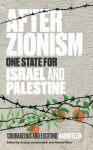 After Zionism: One State for Israel and Palestine Paperback original