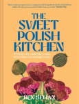 Sweet Polish Kitchen: A Celebration of Home Baking and Nostalgic Treats