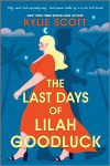 Last Days of Lilah Goodluck: one playboy prince, five life-changing predictions, seven days to live . . .