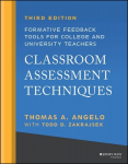 Classroom Assessment Techniques: Formative Feedback Tools for College and University Teachers 3rd edition
