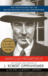 American Prometheus: The Triumph and Tragedy of J. Robert Oppenheimer, American Prometheus: The Triumph and Tragedy of J. Robert Oppenheimer
