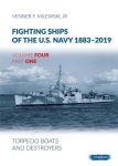 Fighting Ships of the U.S. Navy 1883-2019: Volume 4, Part 1 - Torpedo Boats and Destroyers, Fighting Ships of the U.S. Navy 1883-2019: Volume 4, Part 1 - Torpedo Boats and Destroyers