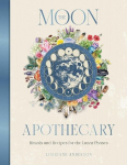 The Moon Apothecary: Rituals and Recipes for the Lunar Phases, The Moon Apothecary: Rituals and Recipes for the Lunar Phases