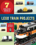 LEGO Train Projects: 7 Creative Models, LEGO Train Projects: 7 Creative Models