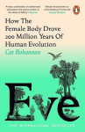 Eve: How The Female Body Drove 200 Million Years of Human Evolution, Eve: How The Female Body Drove 200 Million Years of Human Evolution