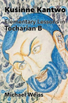 Kusinne Kantwo: Elementary Lessons in Tocharian B, Kusinne Kantwo: Elementary Lessons in Tocharian B
