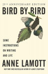 Bird by Bird: Some Instructions on Writing and Life, Bird by Bird: Some Instructions on Writing and Life