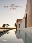 The Mediterranean Home: Residential Architecture and Interiors with a Southern Touch